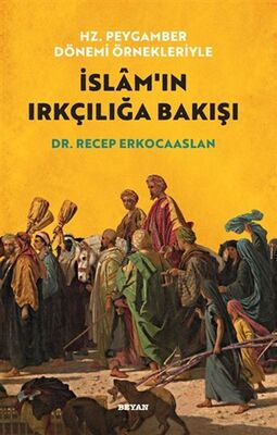 Hz. Peygamber Dönemi Örnekleriyle İslam'ın Irkçılığa Bakışı - 1