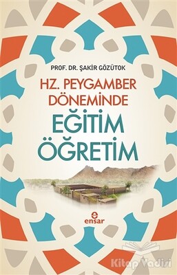 Hz. Peygamber Döneminde Eğitim Öğretim - Ensar Neşriyat