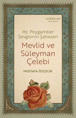 Hz. Peygamber Sevgisinin Şaheseri - Mevlid Ve Süleyman Çelebi - Muhit Kitap