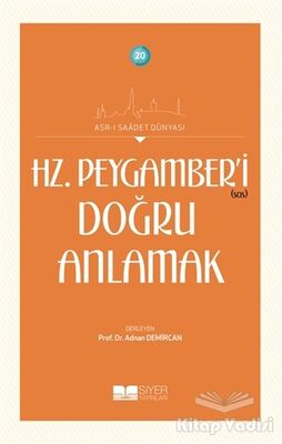 Hz. Peygamber’i Doğru Anlamak - 1