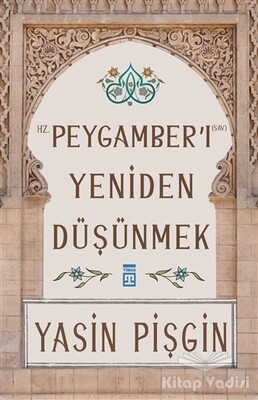 Hz. Peygamber'i Yeniden Düşünmek - Timaş Yayınları