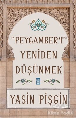 Hz. Peygamber'i Yeniden Düşünmek - 1