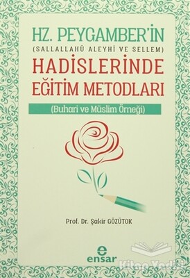 Hz. Peygamberin Hadislerinde Eğitim Metodları - Ensar Neşriyat