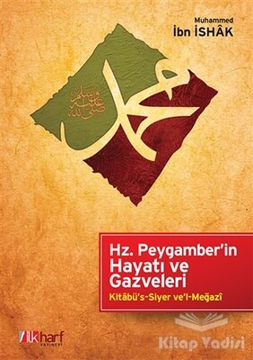 Hz. Peygamber'in Hayatı ve Gazveleri - İlkharf Yayınevi