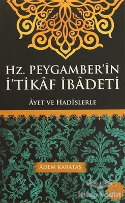 Hz. Peygamber'in İ'tikaf İbadeti - 1