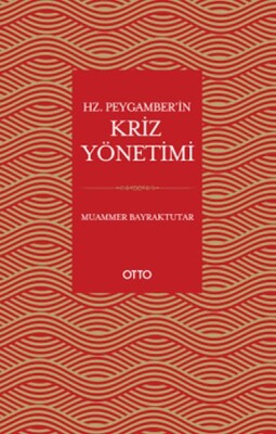 Hz. Peygamber’in Kriz Yönetimi - Otto Yayınları