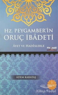 Hz. Peygamber'in Oruç İbadeti - Kitapmatik Yayınları