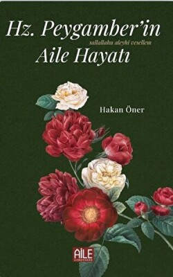 Hz. Peygamber’in (S.A.V) Aile Hayatı - Semerkand Aile Yayınları