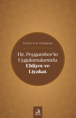 Hz. Peygamber'in Uygulamalarında Ehliyet ve Liyakat - Fecr Yayınları