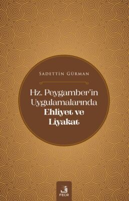 Hz. Peygamber'in Uygulamalarında Ehliyet ve Liyakat - 1