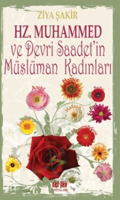 Hz.Muhammed ve Devri Saadet'in Müslüman Kadınları - Akıl Fikir Yayınları