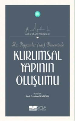 Hz.Peygamber (Sas) Döneminde Kurumsal Yapının Oluşumu - Siyer Yayınları