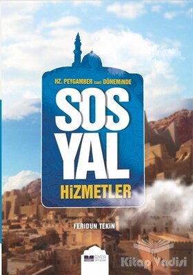 Hz.Peygamber (Sas) Döneminde Sosyal Hizmetler - Siyer Yayınları