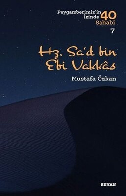 Hz.Sa'd bin Ebi Vakkas - Peygamberimiz'in İzinde 40 Sahabi - 7 - Beyan Yayınları