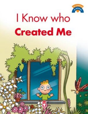 I Know Who Created Me - Timaş Publishing
