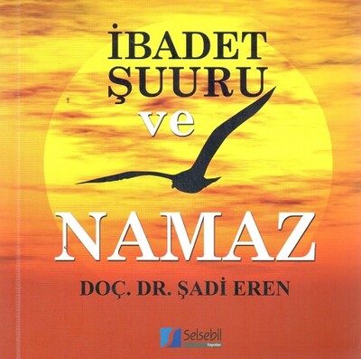 İbadet Şuuru Ve Namaz - Selsebil Yayınları