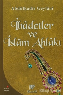 İbadetler ve İslam Ahlakı - Gelenek Yayıncılık