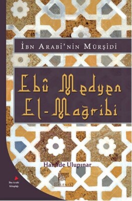 İbn Arabi'nin Mürşidi Ebu Medyen El-Mağribi - Gelenek Yayıncılık