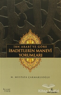 İbn Arabi’ye Göre İbadetlerin Manevi Yorumları - İnsan Yayınları