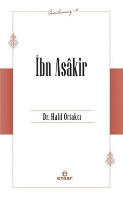 İbn Asakir (Öncülerimiz-17) - Ensar Neşriyat