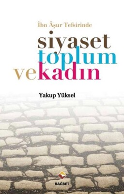 İbn Aşur Tefsirinde Siyaset Toplum ve Kadın - Rağbet Yayınları