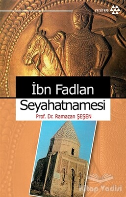 İbn Fadlan Seyahatnamesi - Yeditepe Yayınevi