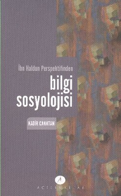 İbn Haldun Perspektifinden Bilgi Sosyolojisi - Açılım Kitap