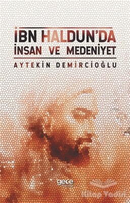 İbn Haldun'da İnsan ve Medeniyet - Gece Kitaplığı