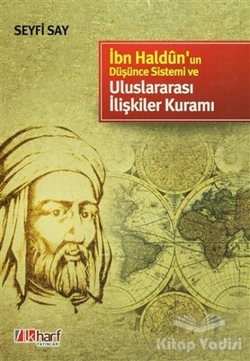İbn Haldun’un Düşünce Sistemi ve Uluslararası İlişkiler Kuramı - İlkharf Yayınevi