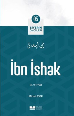 İbn İshak - Siyerin Öncüleri 5 - Siyer Yayınları