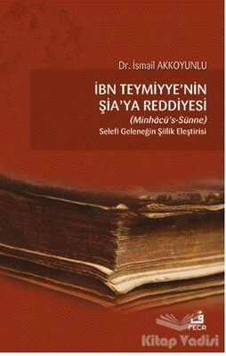 İbn Teymiyye'nin Şia'ya Reddiyesi (Minhacü’s-Sünne) - Fecr Yayınları