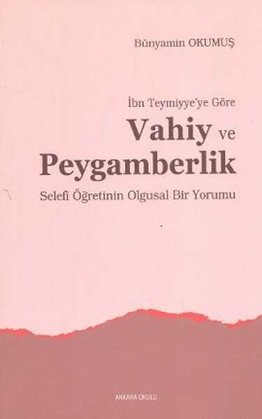 Ankara Okulu Yayınları - İbn Teymiyye’ye Göre Vahiy ve Peygamberlik
