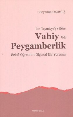 İbn Teymiyye’ye Göre Vahiy ve Peygamberlik - Ankara Okulu Yayınları