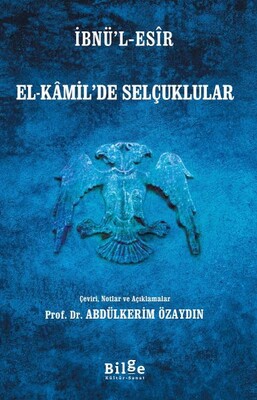 İbnü’l-Esîr El-Kâmil’de Selçuklular - Bilge Kültür Sanat