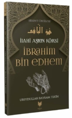 İbrahim Bin Edhem - İlahi Aşkın Kölesi Hidayet Öncüleri 2 - Rabbani Yayınevi