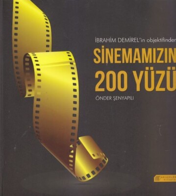 İbrahim Demirel'in Objektifinden Sinemamızın 200 Yüzü - Akılçelen Kitaplar