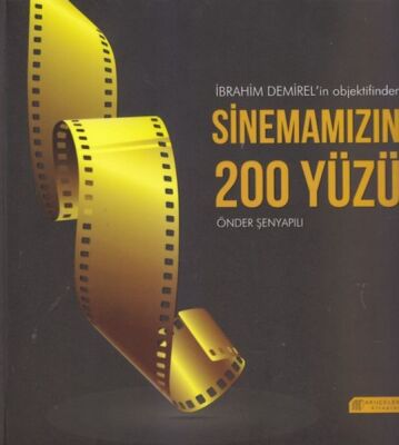 İbrahim Demirel'in Objektifinden Sinemamızın 200 Yüzü - 1