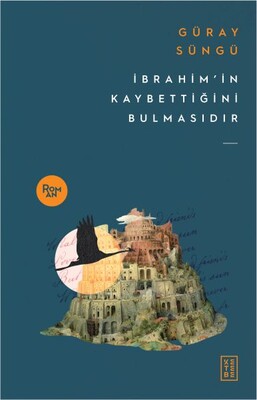 İbrahim'in Kaybettiğini Bulmasıdır - Ketebe Yayınları