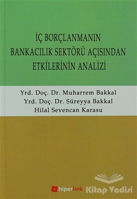 İç Borçlanmanın Bankacılık Sektörü Açısından Etkilerinin Analizi - Hiperlink Yayınları