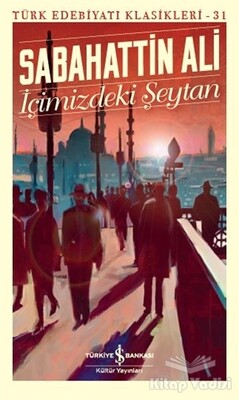 İçimizdeki Şeytan - Türk Edebiyatı Klasikleri 31 - İş Bankası Kültür Yayınları