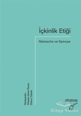 İçkinlik Etiği: Nietzsche ve Spinoza - 1