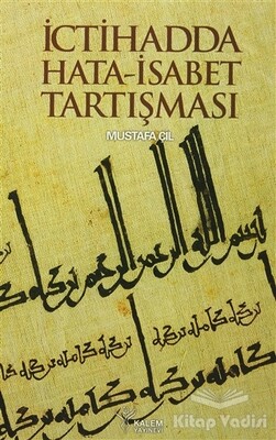 İctihadda Hata-İsabet Tartışması - Kalem Yayınları