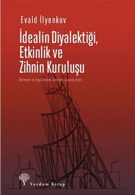 İdealin Diyalektiği Etkinlik ve Zihnin Kuruluşu - Yordam Kitap