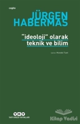 İdeoloji Olarak Teknik ve Bilim - Yapı Kredi Yayınları