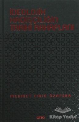 İdeolojik Hadisçiliğin Tarihi Arkaplanı - Otto Yayınları