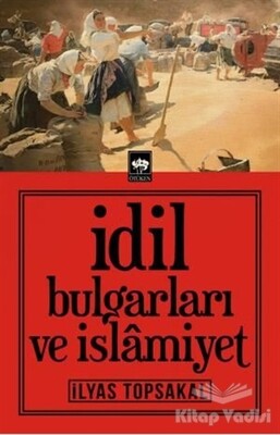 İdil Bulgarları ve İslamiyet - Ötüken Neşriyat