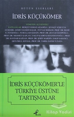 İdris Küçükömer’le Türkiye Üstüne Tartışmalar - Profil Kitap