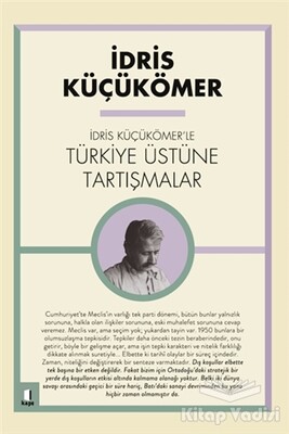 İdris Küçükömer'le Türkiye Üstüne Tartışmalar - Kapı Yayınları