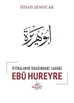 İftiraların Odağındaki Sahabi : Ebu Hureyre - 1