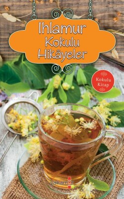 Ihlamur Kokulu Hikayeler (Kokulu Kitap) - Yakamoz Yayınları